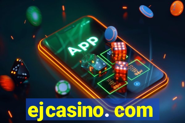 ejcasino. com